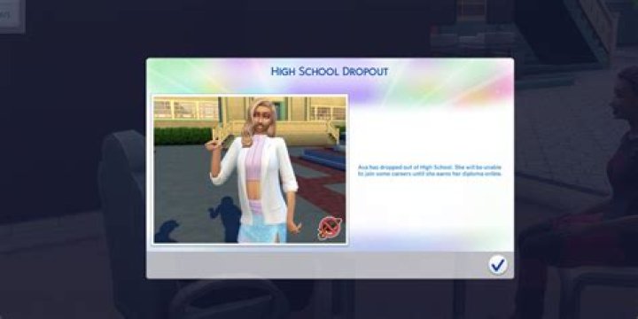 Can Sims drop out of school?
