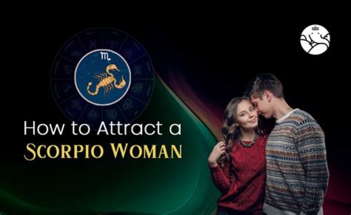 【How-to】How to attract a scorpio woman