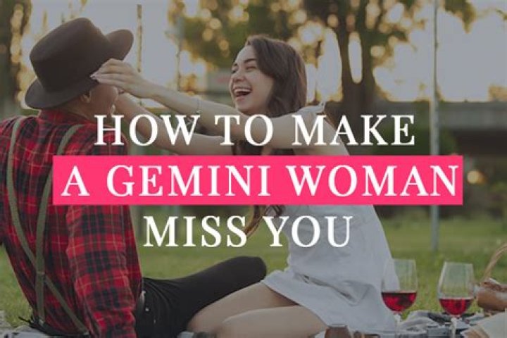 【How-to】How to make a gemini woman miss you