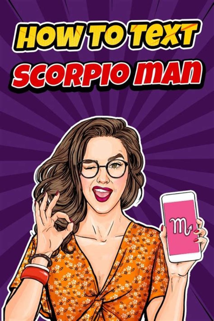 【How-to】When you don t text a scorpio man