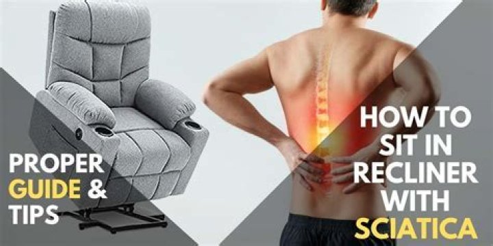 Is a recliner good for sciatica?