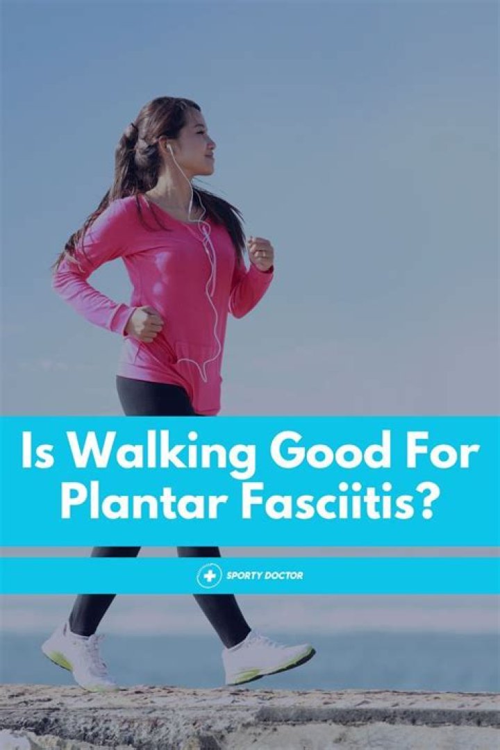 Is walking good for plantar fasciitis?