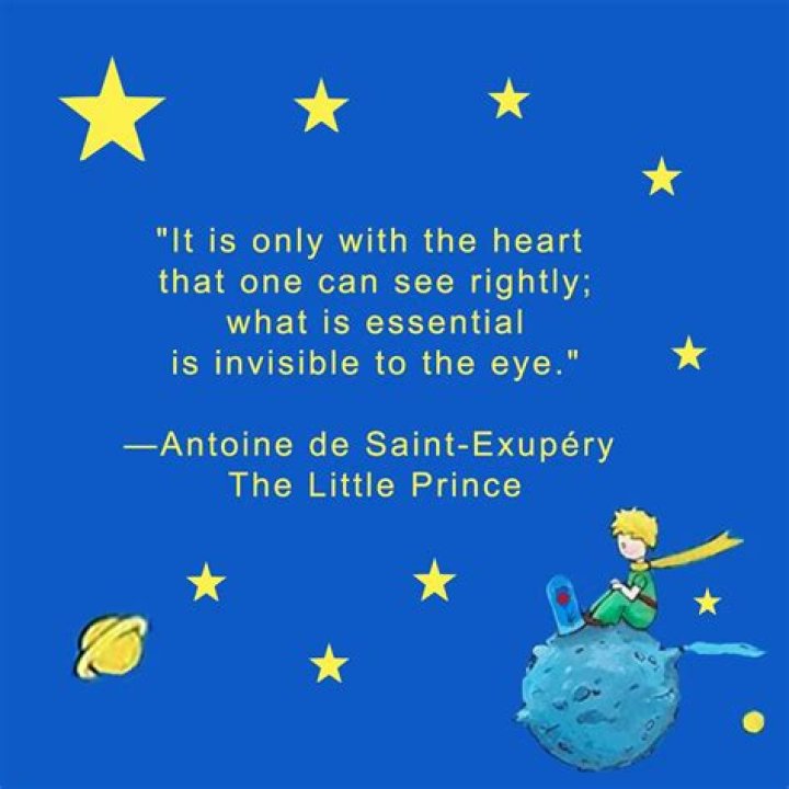 What can you say on the code from the little prince It is only with the heart that one can see rightly what is essential is invisible to the eye?