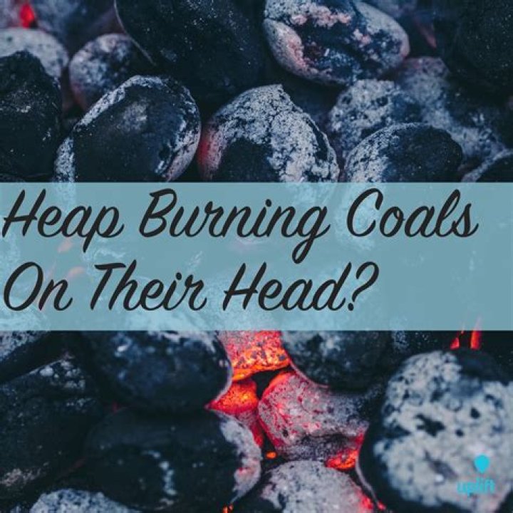 What does it mean to heap burning coals on their head?