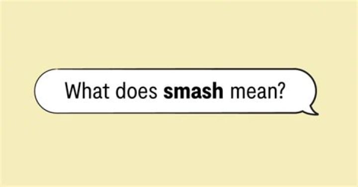 What does smash in texting mean?