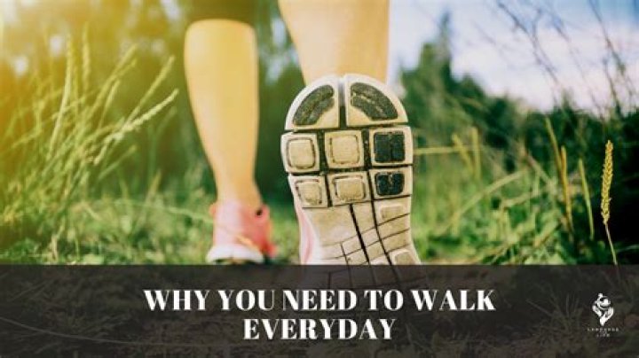 What happen if you walk everyday?